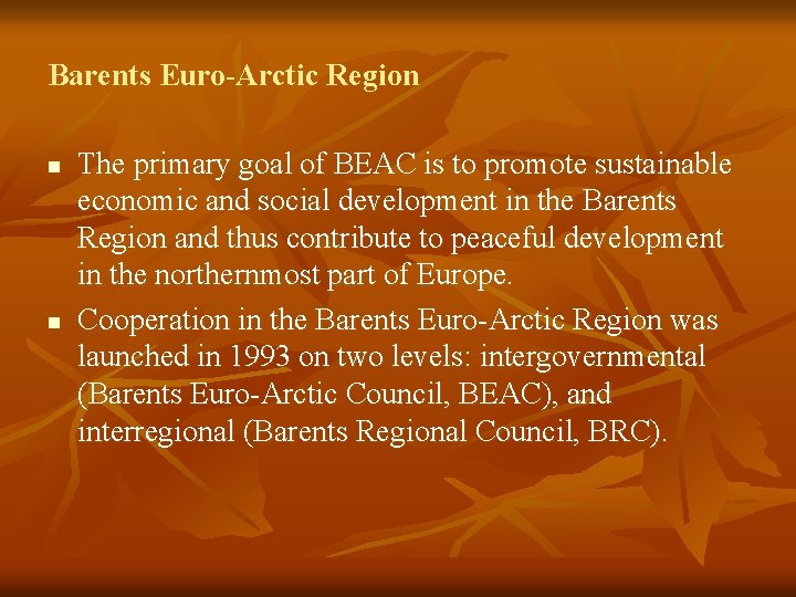 Barents Euro-Arctic Region n n The primary goal of BEAC is to promote sustainable