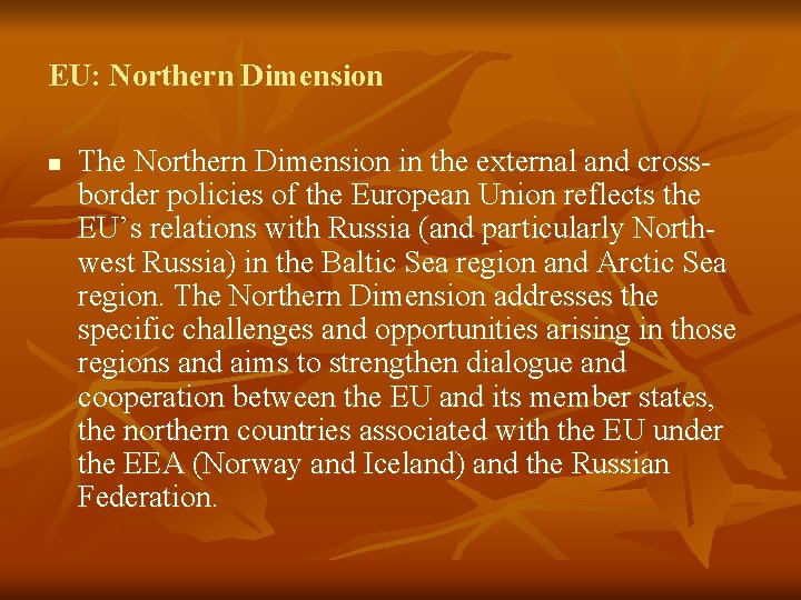 EU: Northern Dimension n The Northern Dimension in the external and crossborder policies of