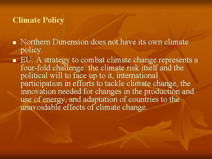 Climate Policy n n Northern Dimension does not have its own climate policy. EU:
