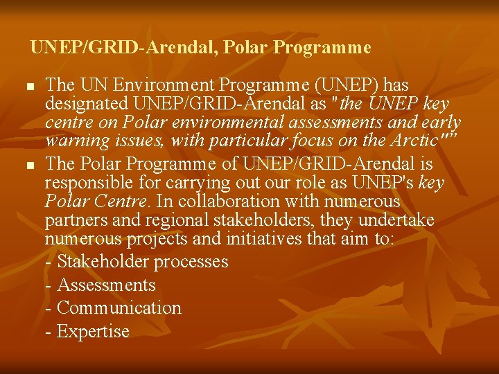 UNEP/GRID-Arendal, Polar Programme n n The UN Environment Programme (UNEP) has designated UNEP/GRID-Arendal as