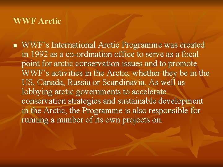 WWF Arctic n WWF’s International Arctic Programme was created in 1992 as a co-ordination
