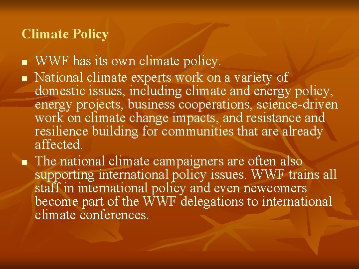 Climate Policy n n n WWF has its own climate policy. National climate experts