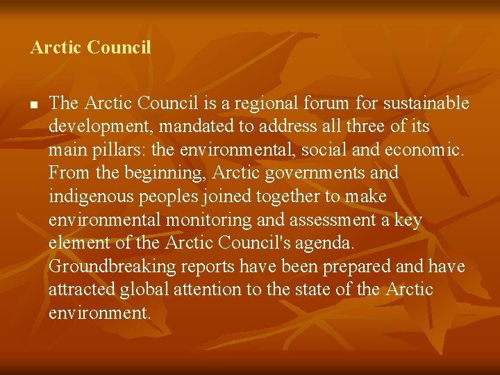 Arctic Council n The Arctic Council is a regional forum for sustainable development, mandated