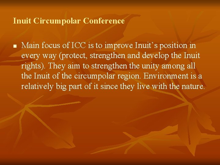 Inuit Circumpolar Conference n Main focus of ICC is to improve Inuit’s position in