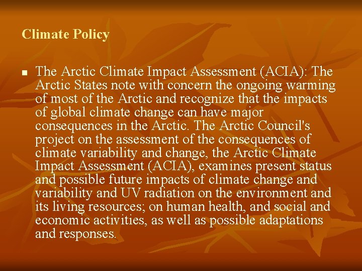 Climate Policy n The Arctic Climate Impact Assessment (ACIA): The Arctic States note with