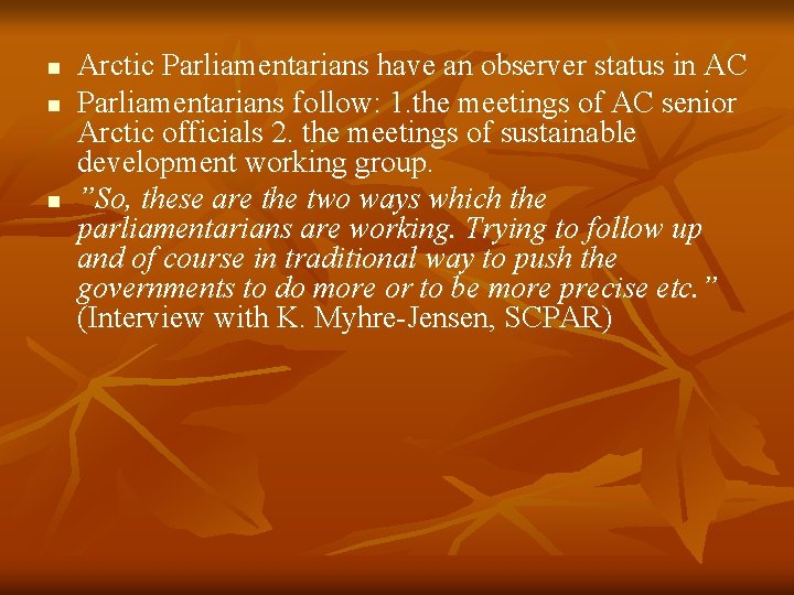 n n n Arctic Parliamentarians have an observer status in AC Parliamentarians follow: 1.