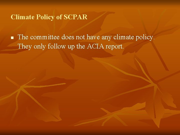 Climate Policy of SCPAR n The committee does not have any climate policy. They