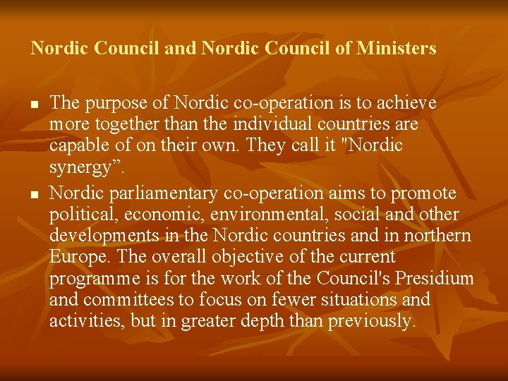 Nordic Council and Nordic Council of Ministers n n The purpose of Nordic co-operation
