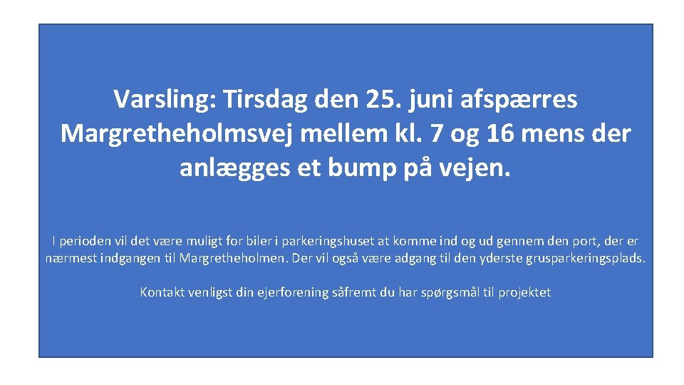 Varsling: Tirsdag den 25. juni afspærres Margretheholmsvej mellem kl. 7 og 16 mens der