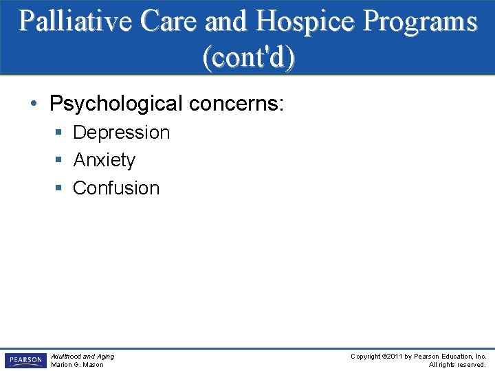 Palliative Care and Hospice Programs (cont'd) • Psychological concerns: § Depression § Anxiety §