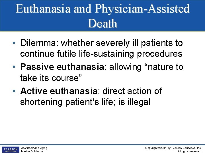 Euthanasia and Physician-Assisted Death • Dilemma: whether severely ill patients to continue futile life-sustaining