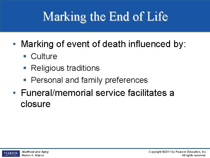 Marking the End of Life • Marking of event of death influenced by: §