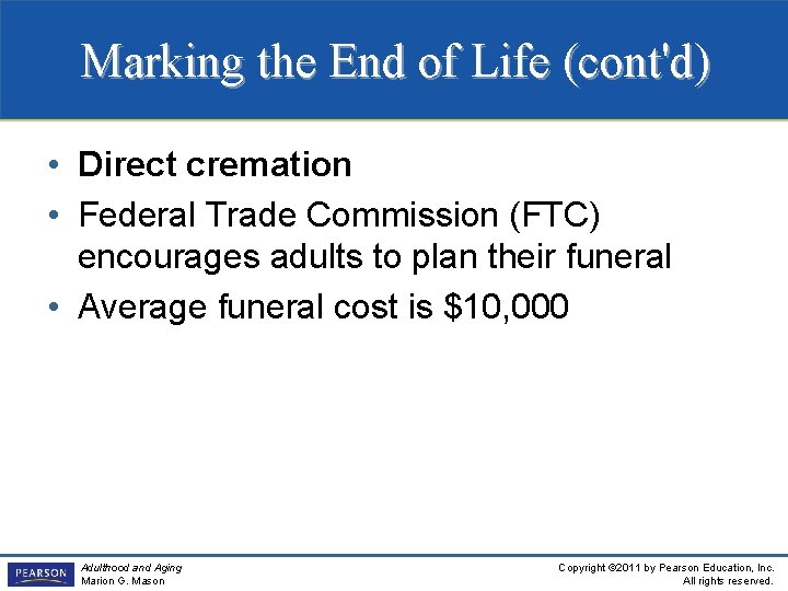 Marking the End of Life (cont'd) • Direct cremation • Federal Trade Commission (FTC)