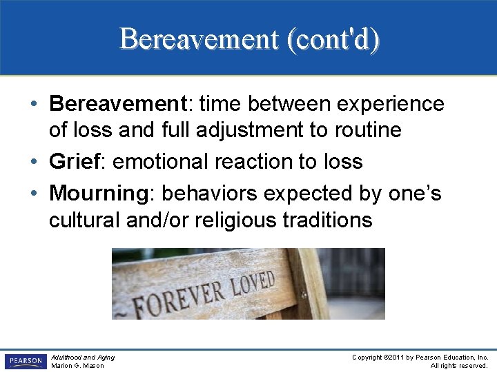 Bereavement (cont'd) • Bereavement: time between experience of loss and full adjustment to routine