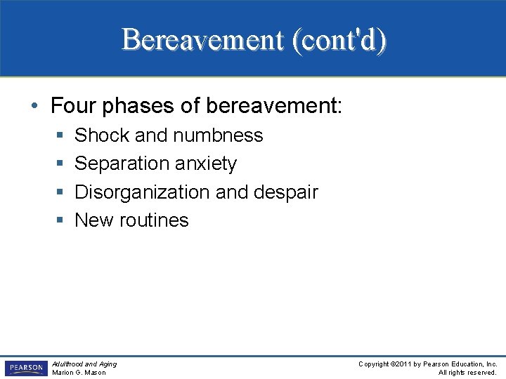 Bereavement (cont'd) • Four phases of bereavement: § § Shock and numbness Separation anxiety