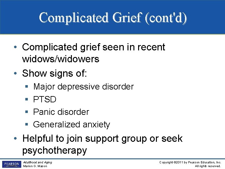 Complicated Grief (cont'd) • Complicated grief seen in recent widows/widowers • Show signs of: