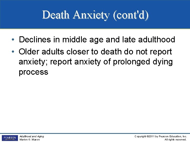 Death Anxiety (cont'd) • Declines in middle age and late adulthood • Older adults