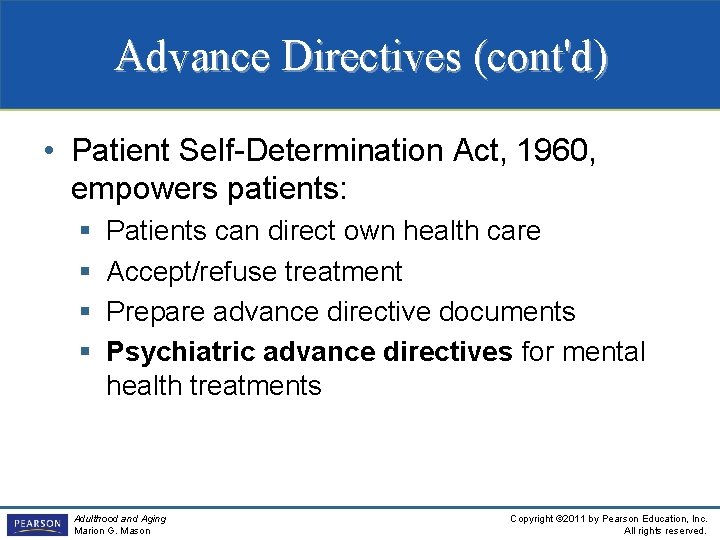 Advance Directives (cont'd) • Patient Self-Determination Act, 1960, empowers patients: § § Patients can