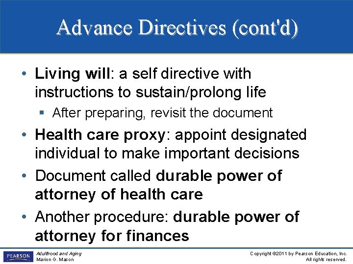 Advance Directives (cont'd) • Living will: a self directive with instructions to sustain/prolong life