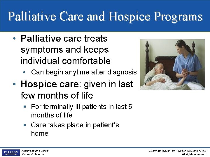 Palliative Care and Hospice Programs • Palliative care treats symptoms and keeps individual comfortable