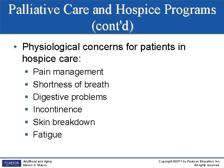 Palliative Care and Hospice Programs (cont'd) • Physiological concerns for patients in hospice care: