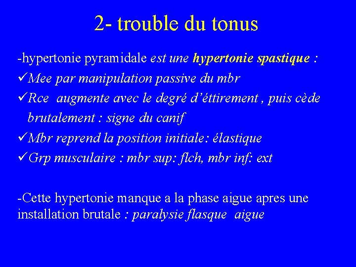 2 - trouble du tonus -hypertonie pyramidale est une hypertonie spastique : üMee par