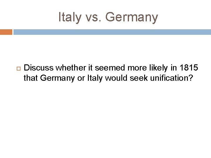 Italy vs. Germany Discuss whether it seemed more likely in 1815 that Germany or