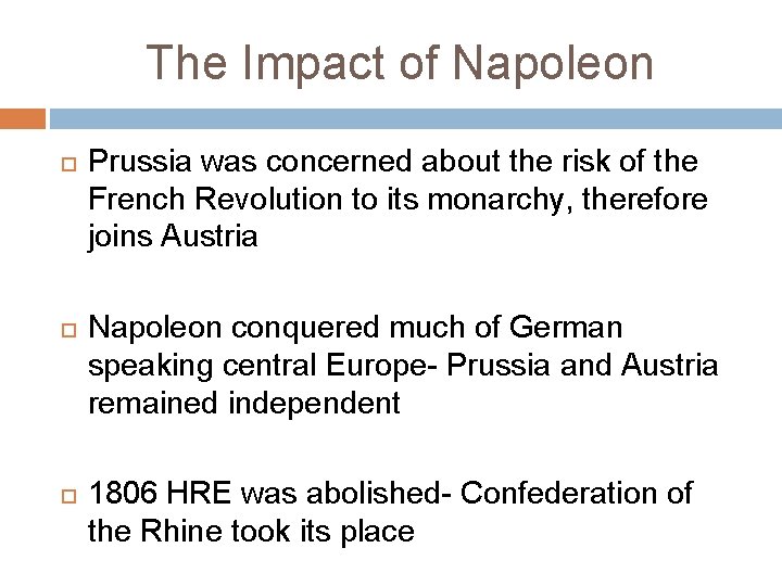 The Impact of Napoleon Prussia was concerned about the risk of the French Revolution