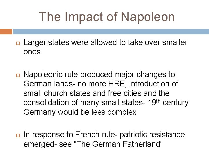 The Impact of Napoleon Larger states were allowed to take over smaller ones Napoleonic