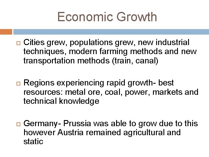 Economic Growth Cities grew, populations grew, new industrial techniques, modern farming methods and new