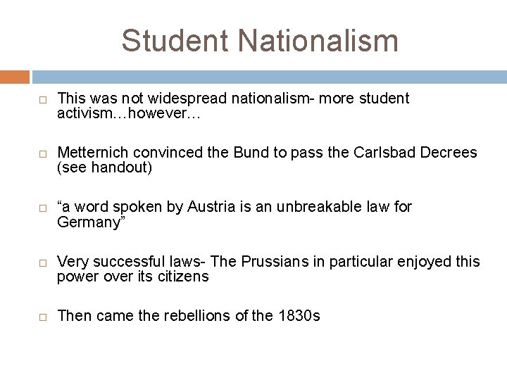Student Nationalism This was not widespread nationalism- more student activism…however… Metternich convinced the Bund