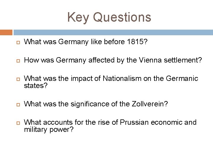 Key Questions What was Germany like before 1815? How was Germany affected by the