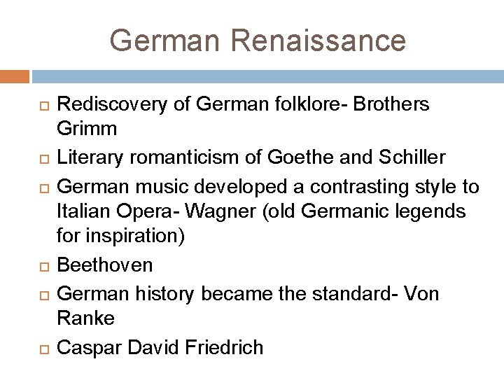 German Renaissance Rediscovery of German folklore- Brothers Grimm Literary romanticism of Goethe and Schiller