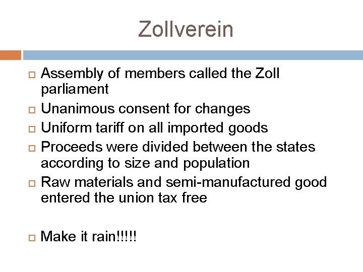 Zollverein Assembly of members called the Zoll parliament Unanimous consent for changes Uniform tariff