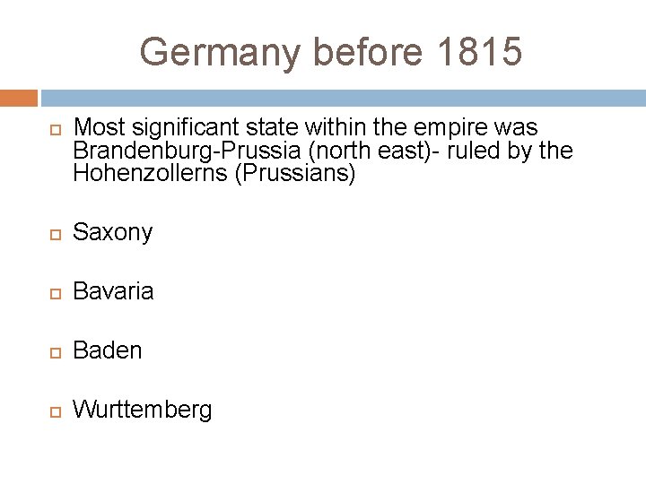 Germany before 1815 Most significant state within the empire was Brandenburg-Prussia (north east)- ruled