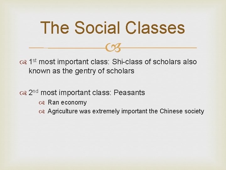 The Social Classes 1 st most important class: Shi-class of scholars also known as