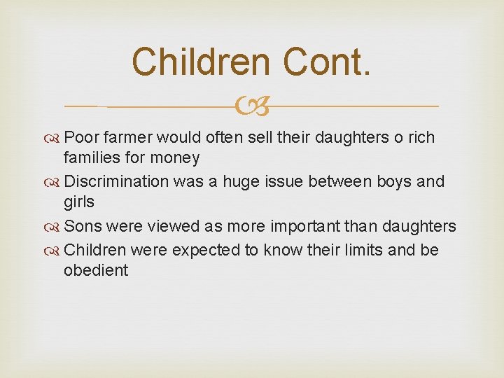 Children Cont. Poor farmer would often sell their daughters o rich families for money