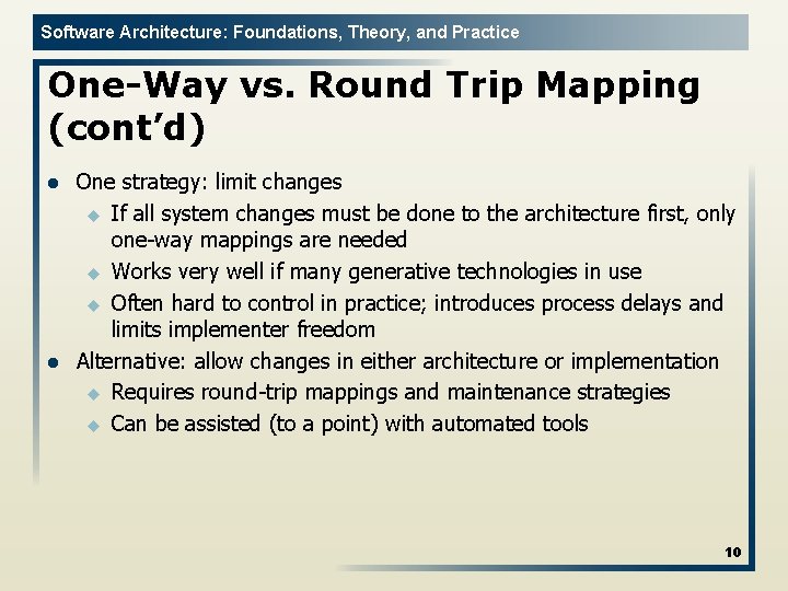 Software Architecture: Foundations, Theory, and Practice One-Way vs. Round Trip Mapping (cont’d) l l