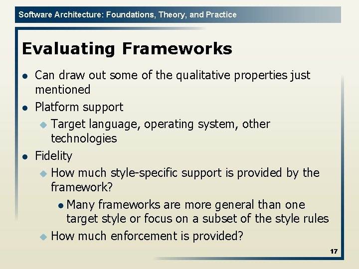 Software Architecture: Foundations, Theory, and Practice Evaluating Frameworks l l l Can draw out