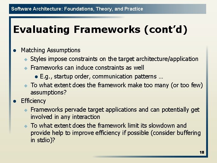 Software Architecture: Foundations, Theory, and Practice Evaluating Frameworks (cont’d) l l Matching Assumptions u