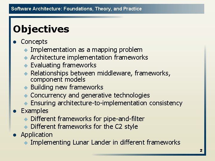 Software Architecture: Foundations, Theory, and Practice Objectives l l l Concepts u Implementation as