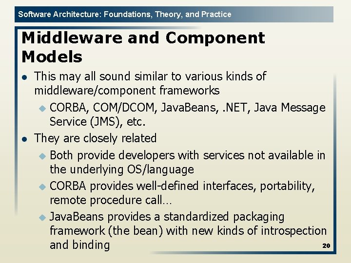 Software Architecture: Foundations, Theory, and Practice Middleware and Component Models l l This may