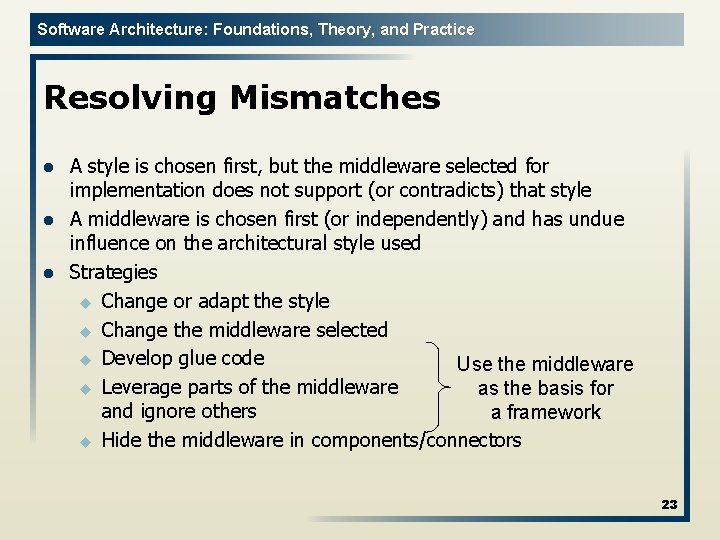 Software Architecture: Foundations, Theory, and Practice Resolving Mismatches l l l A style is