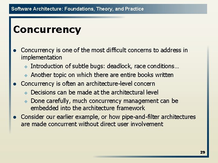 Software Architecture: Foundations, Theory, and Practice Concurrency l l l Concurrency is one of