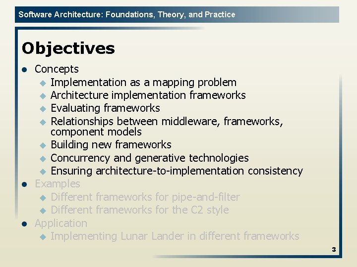 Software Architecture: Foundations, Theory, and Practice Objectives l l l Concepts u Implementation as