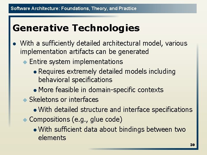 Software Architecture: Foundations, Theory, and Practice Generative Technologies l With a sufficiently detailed architectural