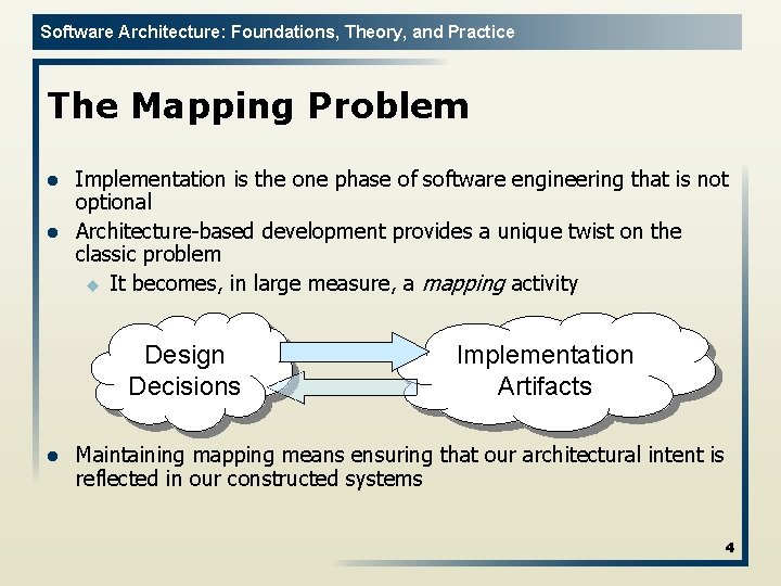 Software Architecture: Foundations, Theory, and Practice The Mapping Problem l l Implementation is the
