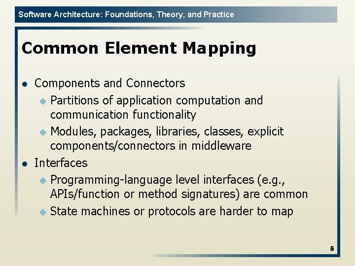 Software Architecture: Foundations, Theory, and Practice Common Element Mapping l l Components and Connectors