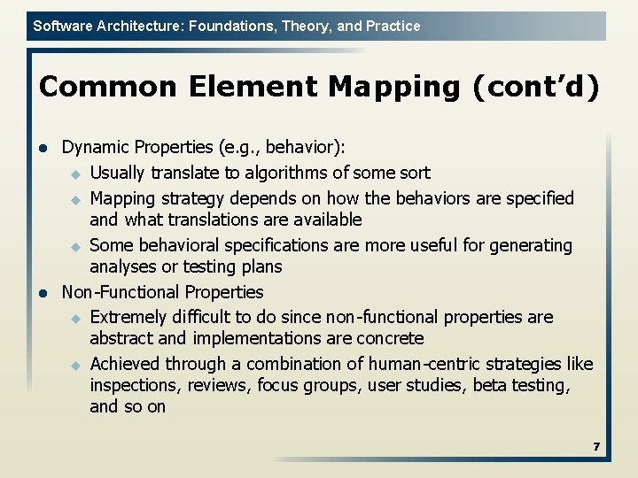 Software Architecture: Foundations, Theory, and Practice Common Element Mapping (cont’d) l l Dynamic Properties