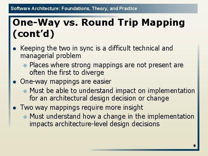 Software Architecture: Foundations, Theory, and Practice One-Way vs. Round Trip Mapping (cont’d) l l